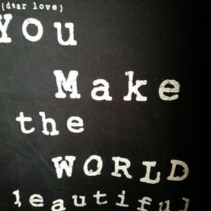 Sweet Tee. "Love you make the world..."
